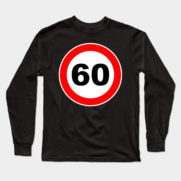 60th Birthday Gift Road Sign retired retirement Long Sleeve T-Shirt by Shirtbubble